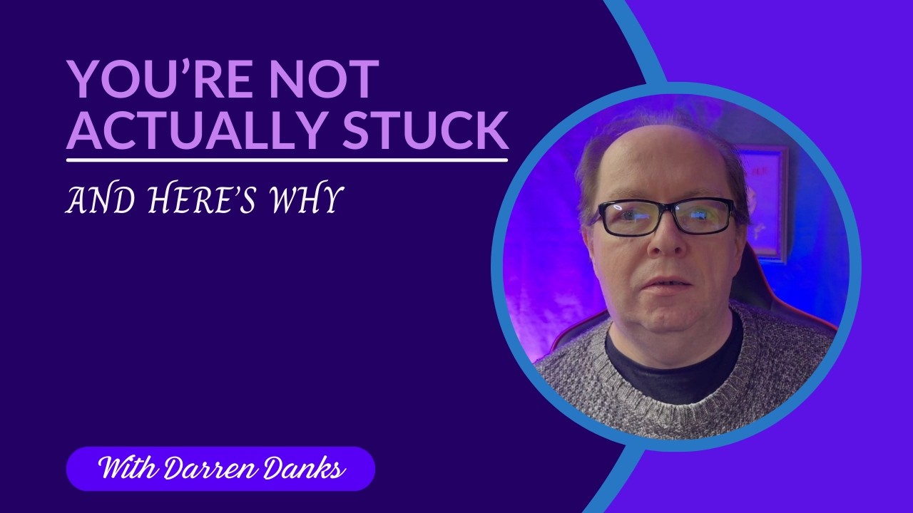 You’re Not Actually Stuck – And Here’s Why