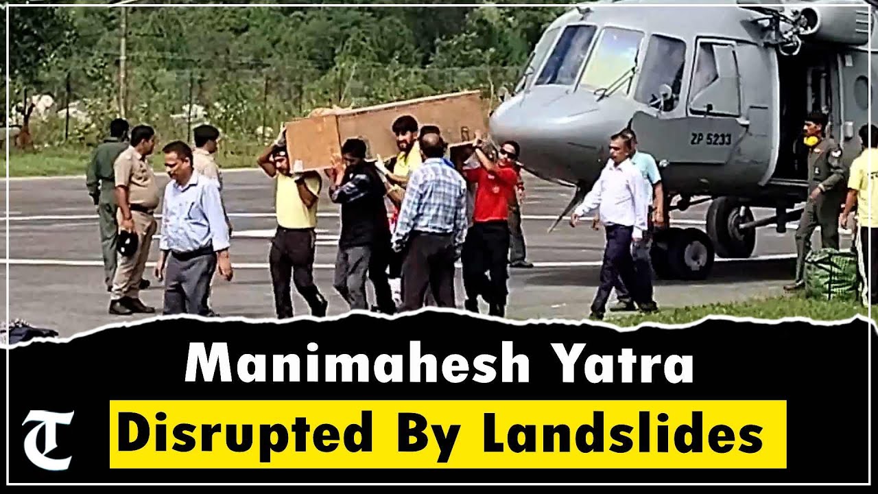17 dead as Manimahesh Yatra disrupted by landslides, IAF conducts rescue operations in HP