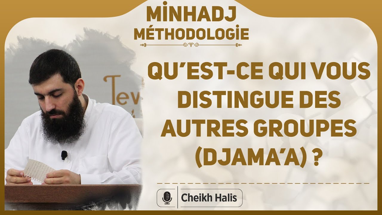 Qu'est-ce qui vous distingue des autres groupes (djama'a) ? | Cheikh Halis (Ebu Hanzala)