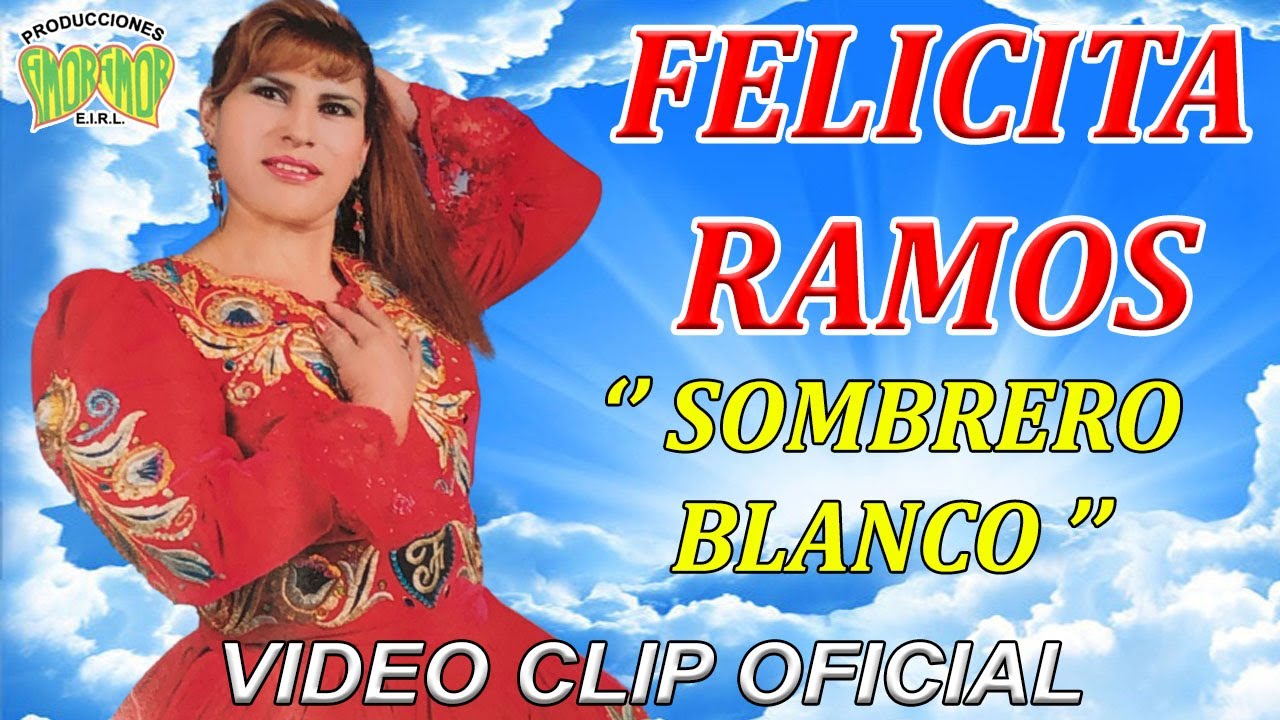 FELICITA RAMOS │ SOMBRERO BLANCO (VIDEO OFICIAL) │ PRODUCCIONES AMOR AMOR