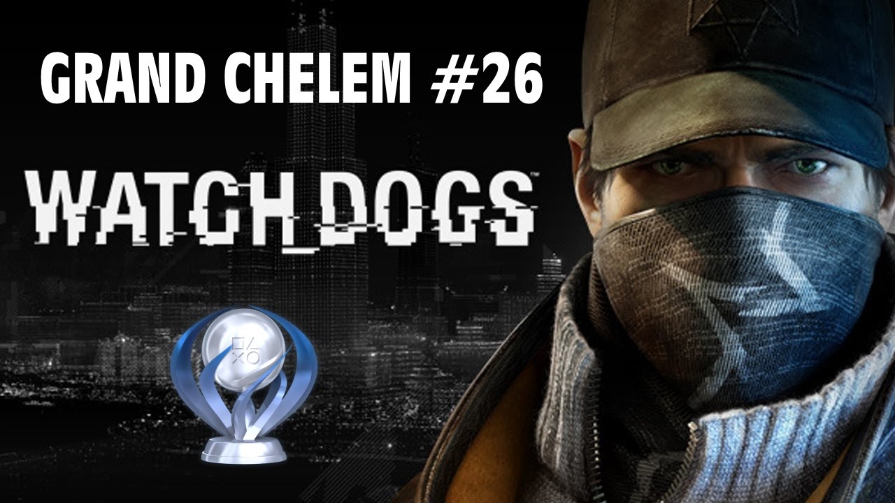 Grand Chelem #26 : conseils platine Watch Dogs