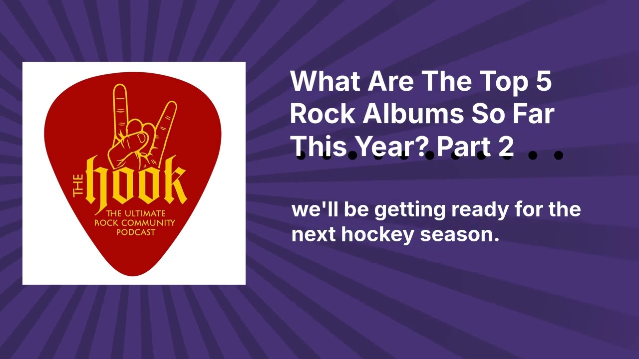 What Are The Top 5 Rock Albums So Far This Year? Part 2 | The Hook Rocks!