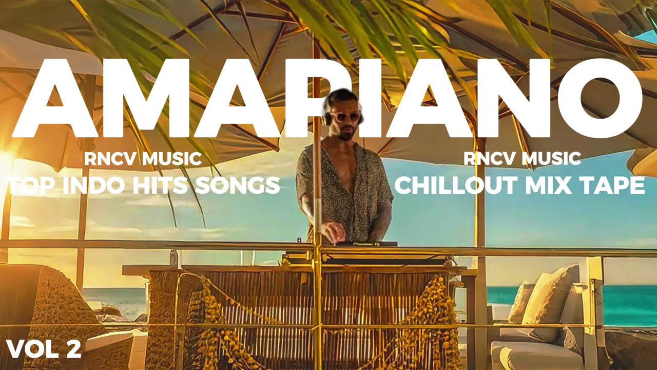 AMAPIANO MIXTAPE VOL 2 (LOUNGE & CHILL) - RNCV MUSIC