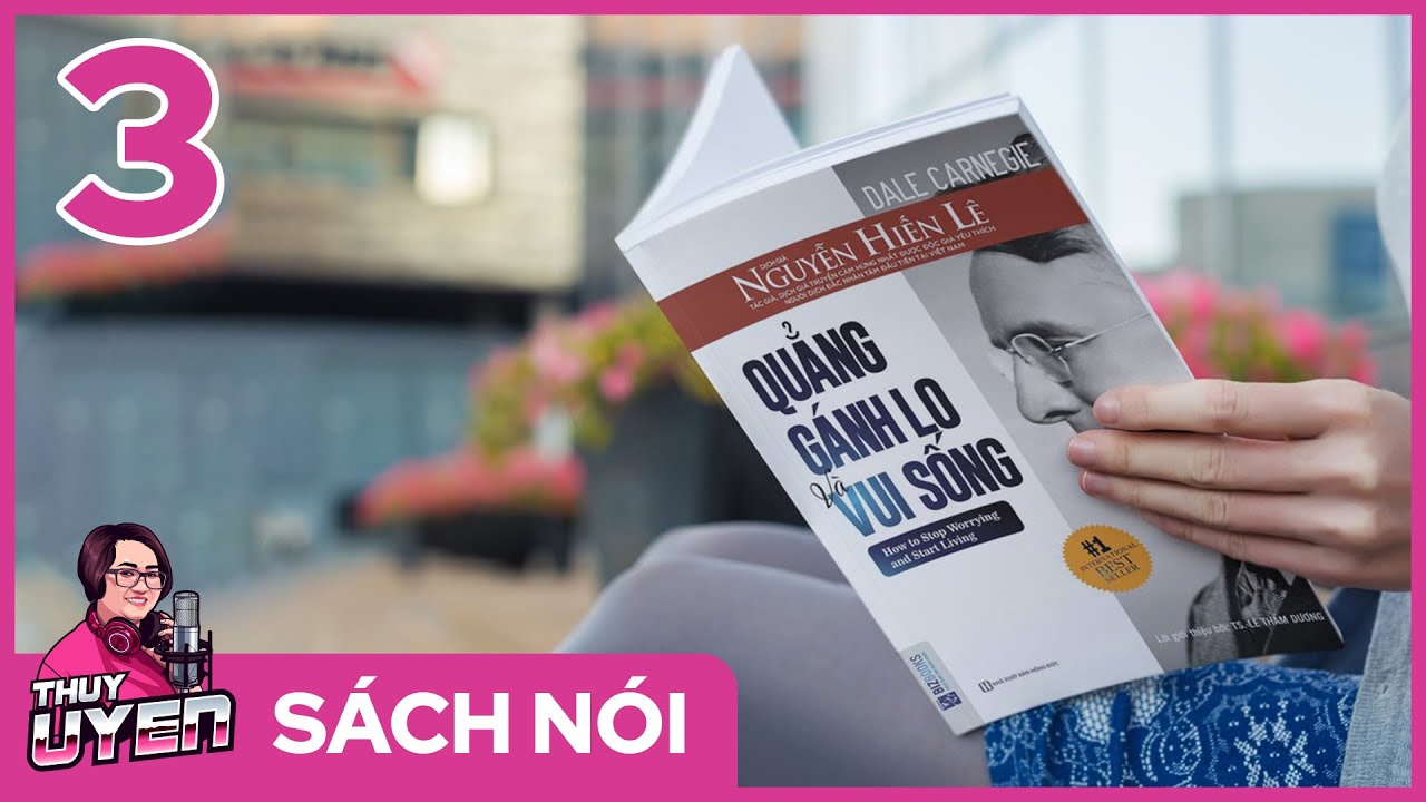 [Sách nói] Quẳng Gánh Lo Đi Và Vui Sống (Tập 3) - Dale Carnegie | Nguyễn Hiến Lê dịch