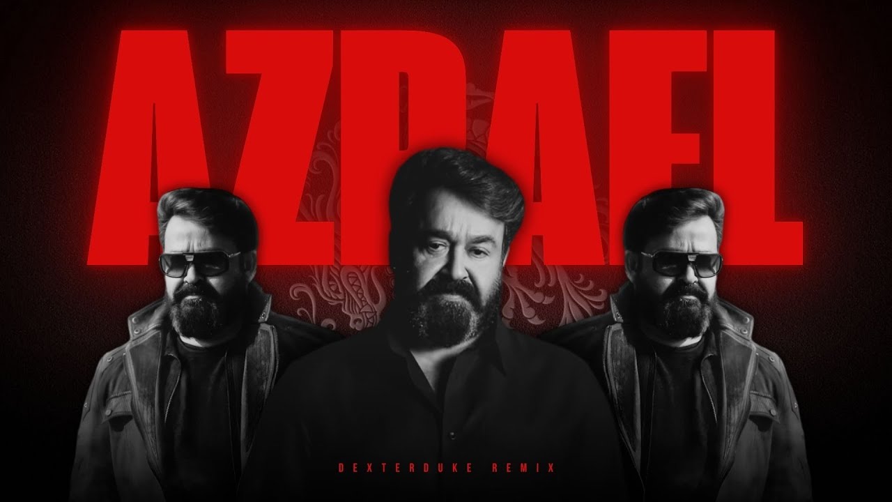 AZRAEL REMIX 💥| L2E Empuraan | Mohanlal | Prithviraj Sukumaran | DeXterDuke