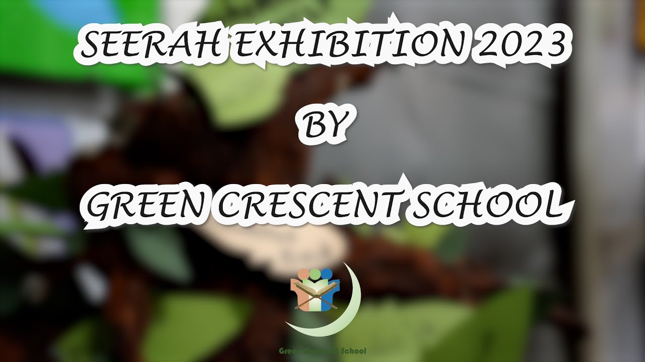 Seerah Exhibition 2023 - Green Crescent School