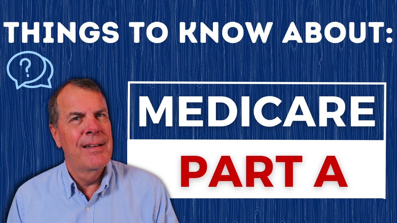 Medicare Part A - What You Need to Know