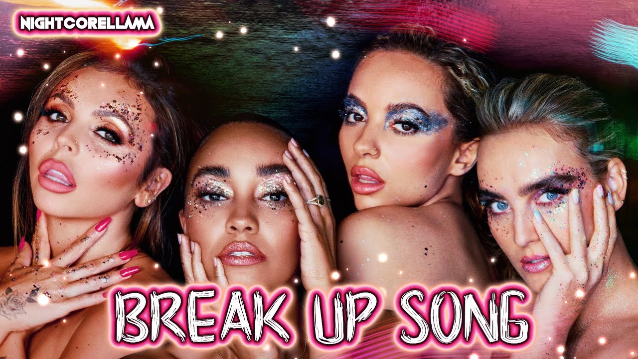 Little Mix - Break Up Song (Lyrics) | Nightcore LLama Reshape