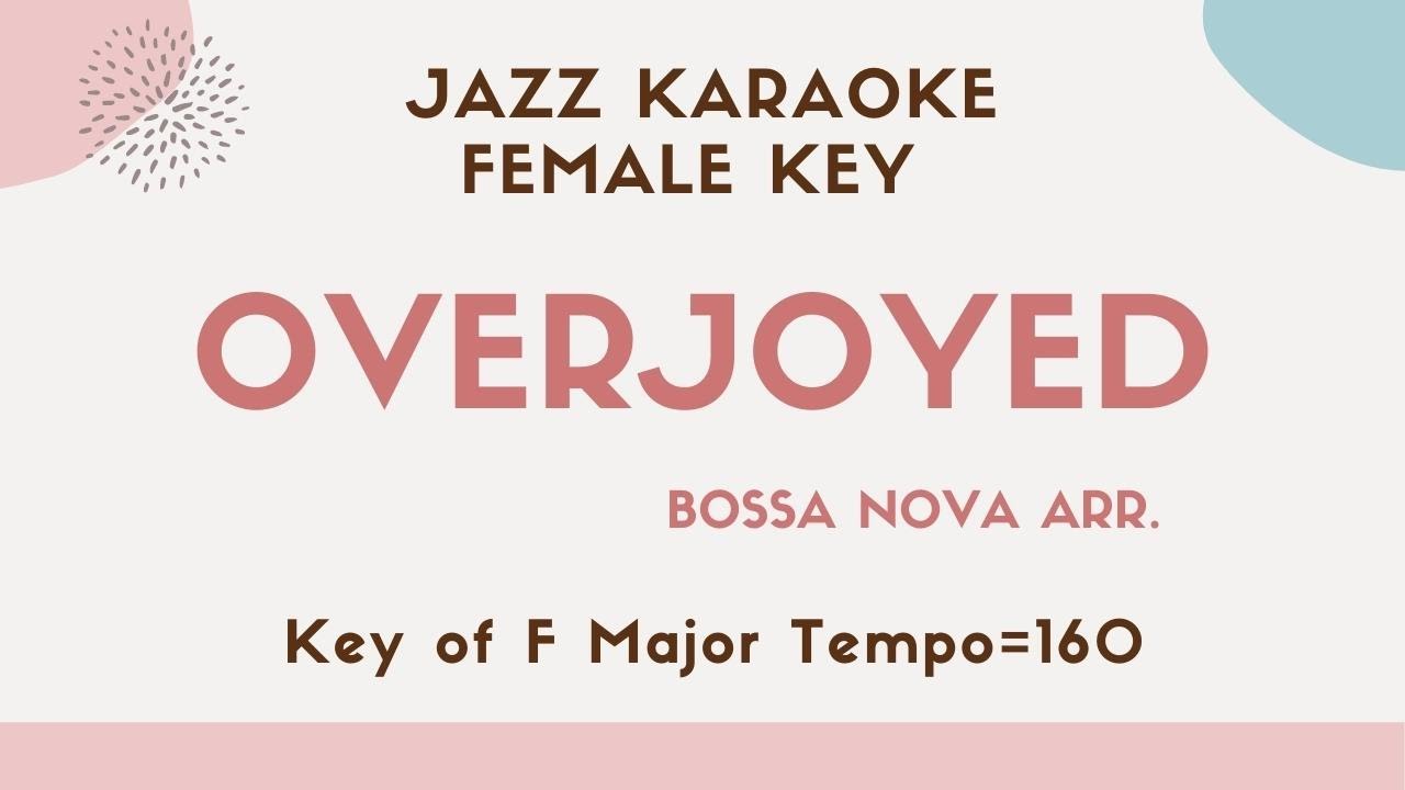 Overjoyed by Stevie Wonder - Bossa Nova Jazz arrangement - Jazzy Sing along KARAOKE - female key