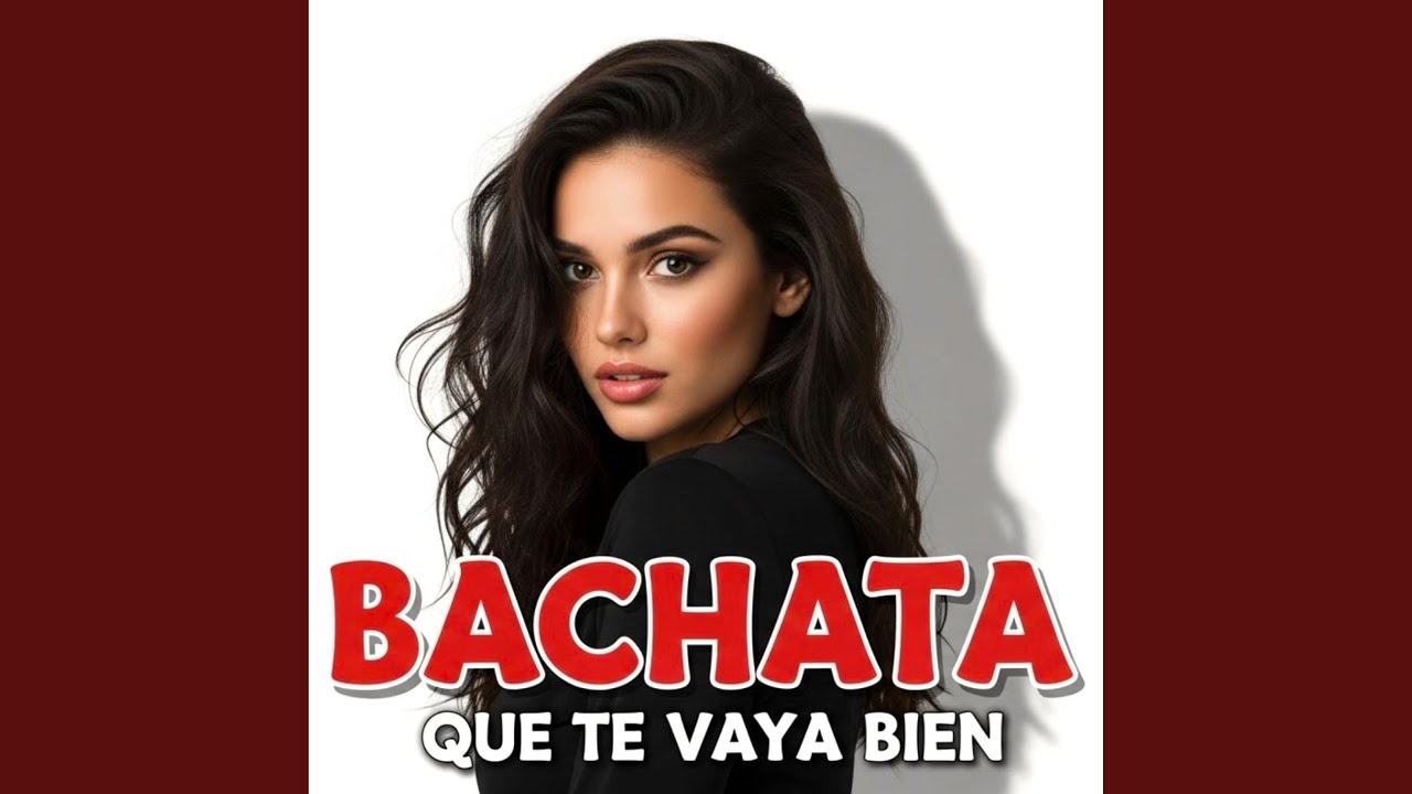 Que te vaya bien. BACHATA