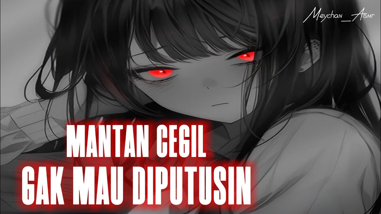 ASMR YANDERE | MANTAN CEGIL GAK MAU DIPUTUSIN | OBSESSIVE WHISPERS | EMOTIONAL LOVE | #asmr 