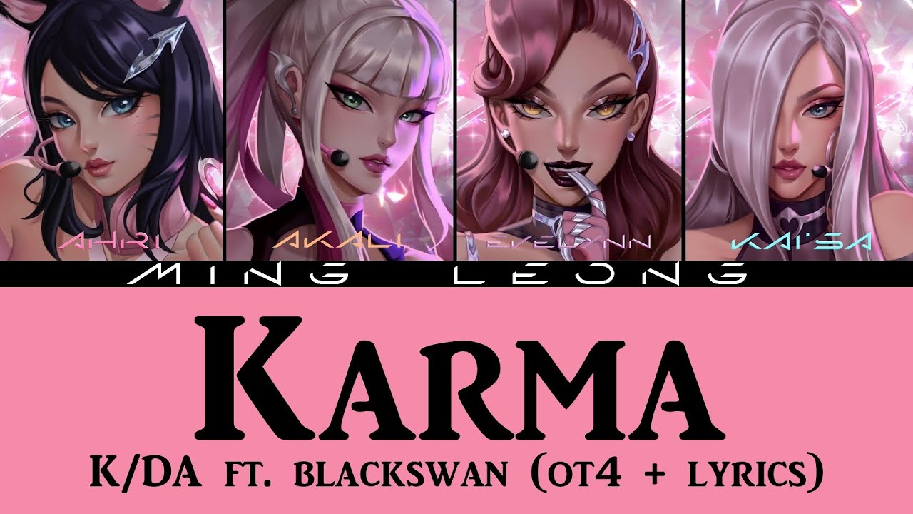K/DA - Karma ft. BLACKSWAN (OT4 + Lyrics)