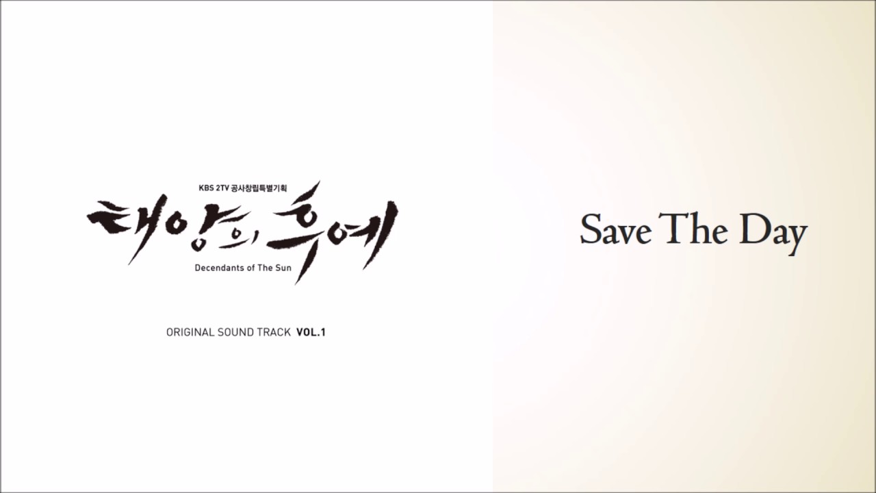 Descendants of the Sun OST - 06 Save The Day