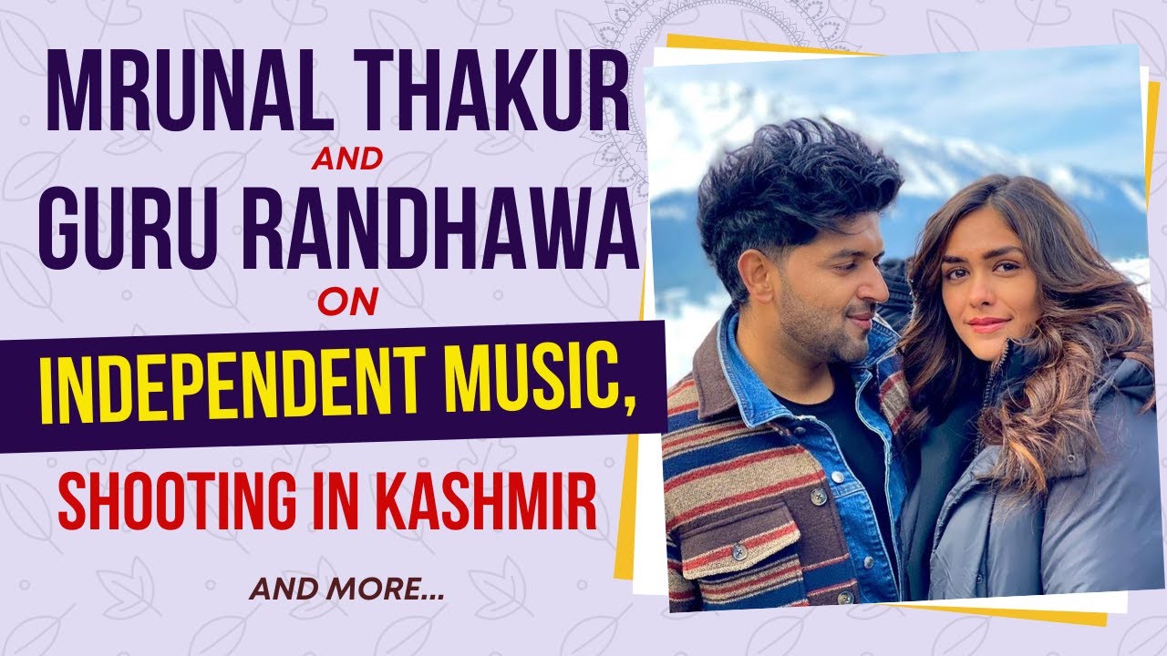 Guru Randhawa & Mrunal Thakur on their latest song 'Aise Na Chhoro', shooting in Kashmir & more