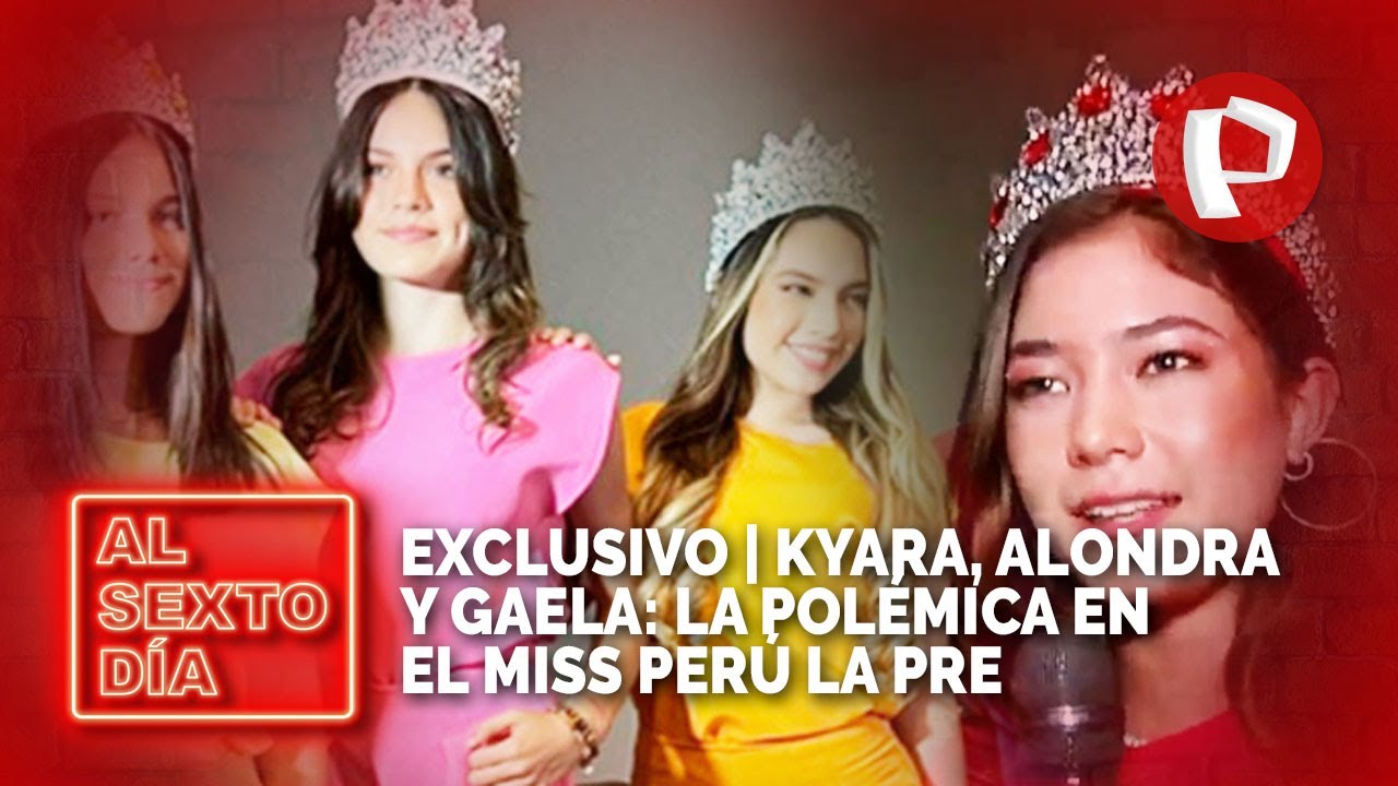 EXCLUSIVO | Kyara, Alondra y Gaela: La polémica en el Miss Perú La Pre