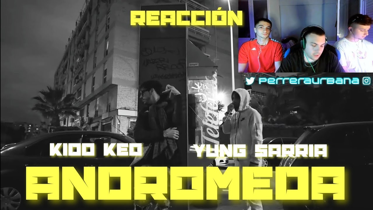 (REACCIÓN) @YUNG SARRIA & KIDD KEO - Andromeda 