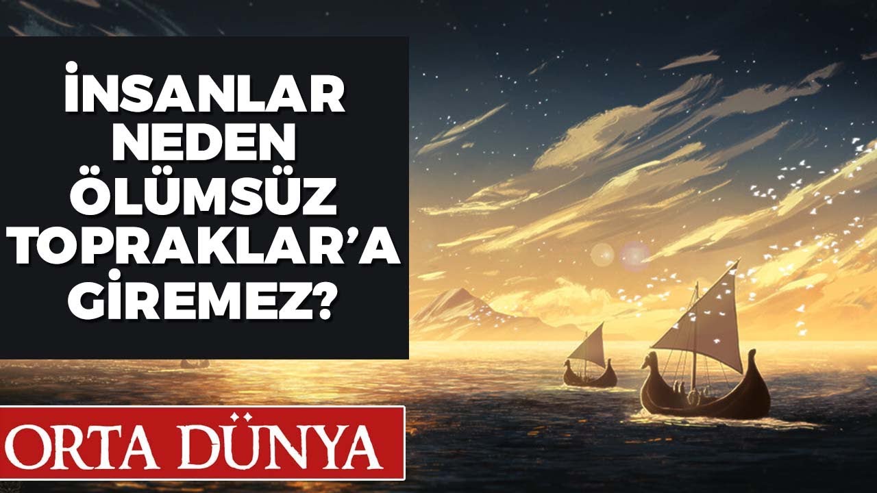 İNSANLARIN VALINOR'A GİRİŞİ NEDEN YASAK? Orta Dünya | Yüzüklerin Efendisi