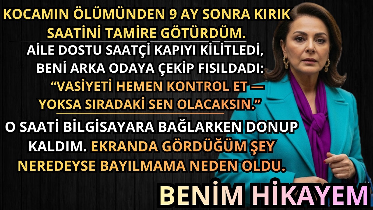 MERHUM EŞİMİN SAATİNİ TAMİRE GÖTÜRDÜM — “VASİYETİ KONTROL ET. SIRADAKİ SENSİN.”