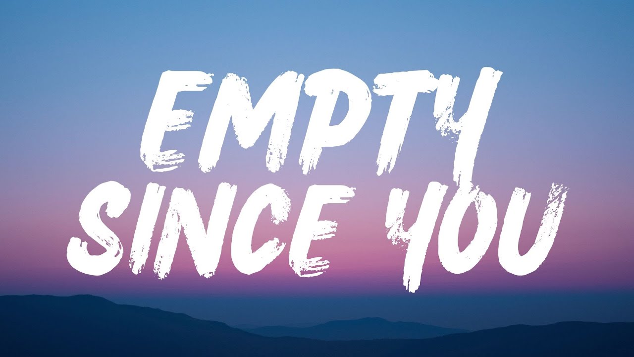 Empty Since You (Lyrics)