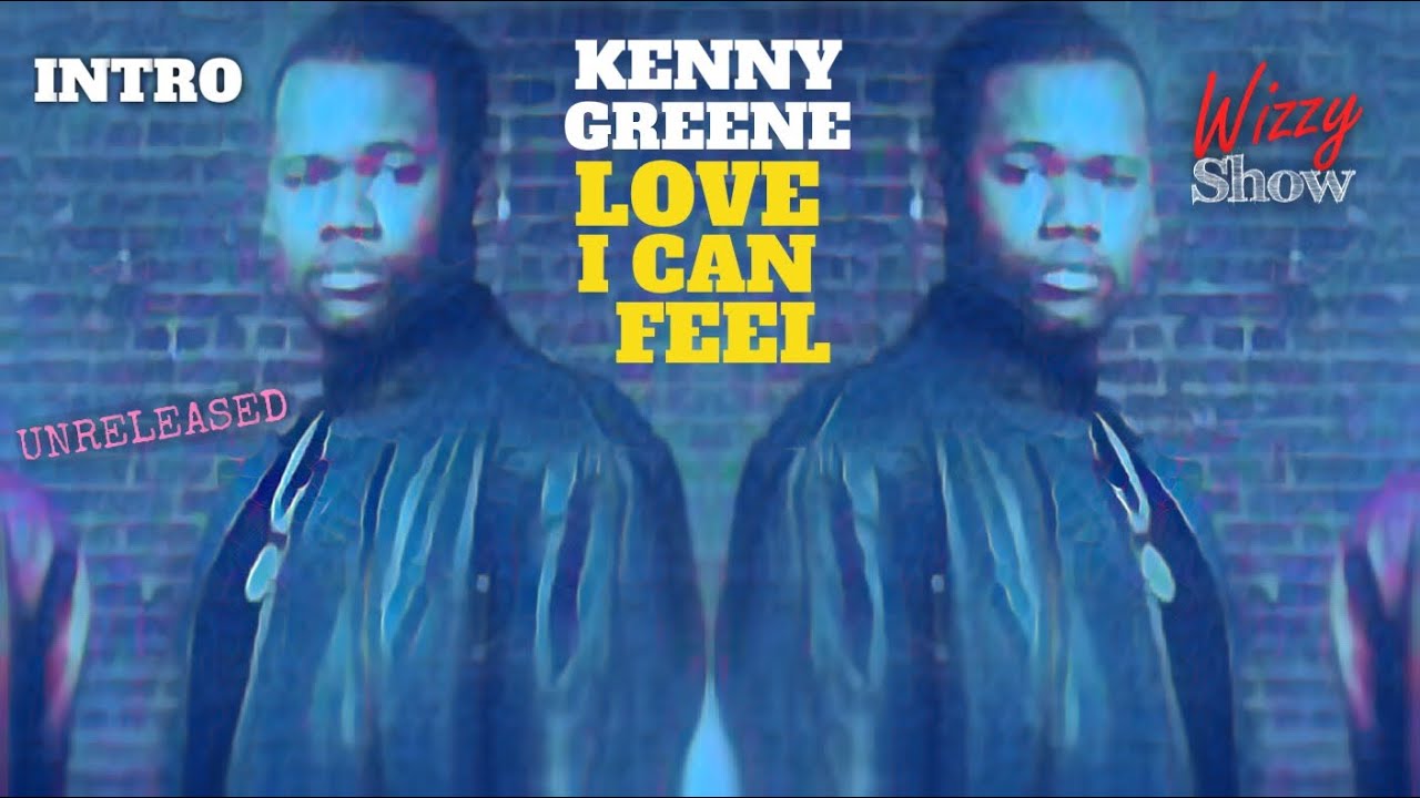 Kenny Greene (INTRO) - LOVE I CAN FEEL (UNRELEASED/1993)