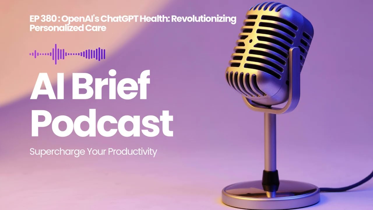 EP 380 : OpenAI's ChatGPT Health: Revolutionizing Personalized Care