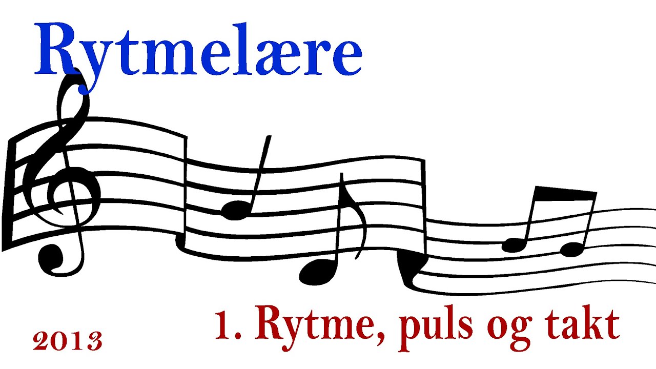Musikk: Rytmelære 1. Rytme, puls og takt