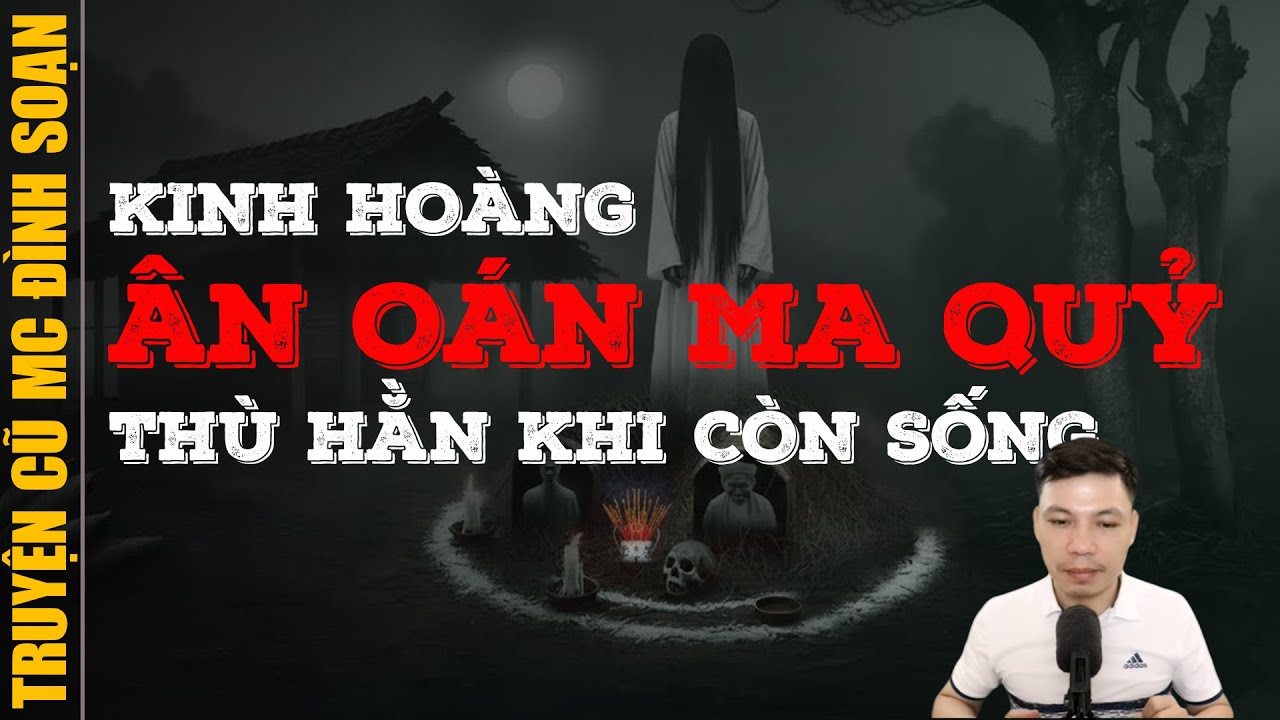 Đọc truyện ma 2026: ÂN OÁN MA QUỶ THÙ HẰN KHI CÒN SỐNG