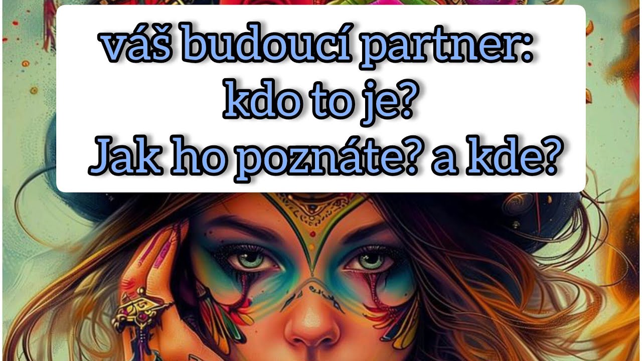 Váš budoucí partner: kdo to je? Jak ho poznáte? a kde?