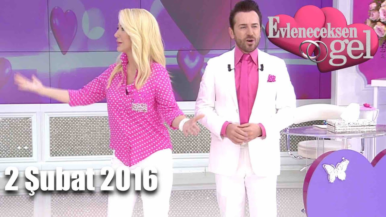 Evleneceksen Gel - 2 Şubat 2016