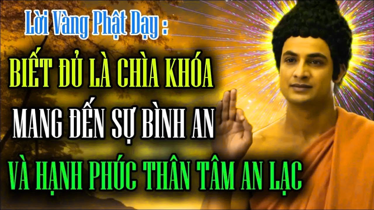 Lời Vàng Phật Dạy    Biết Đủ Là Chìa Khoá Mang Đến Sự Bình An Và Hạnh Phúc Thân Tâm An Lạc