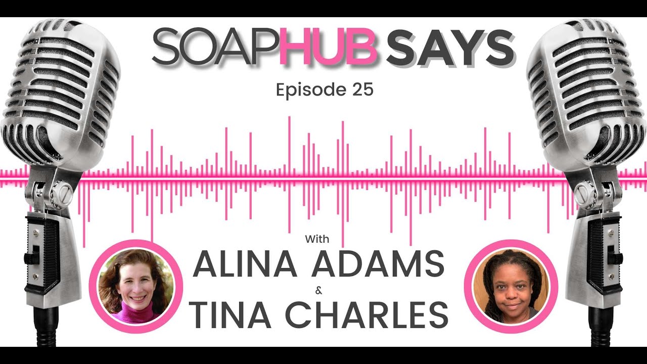 Soap Hub представляет 25-й эпизод с Алиной Адамс и Тиной Чарльз