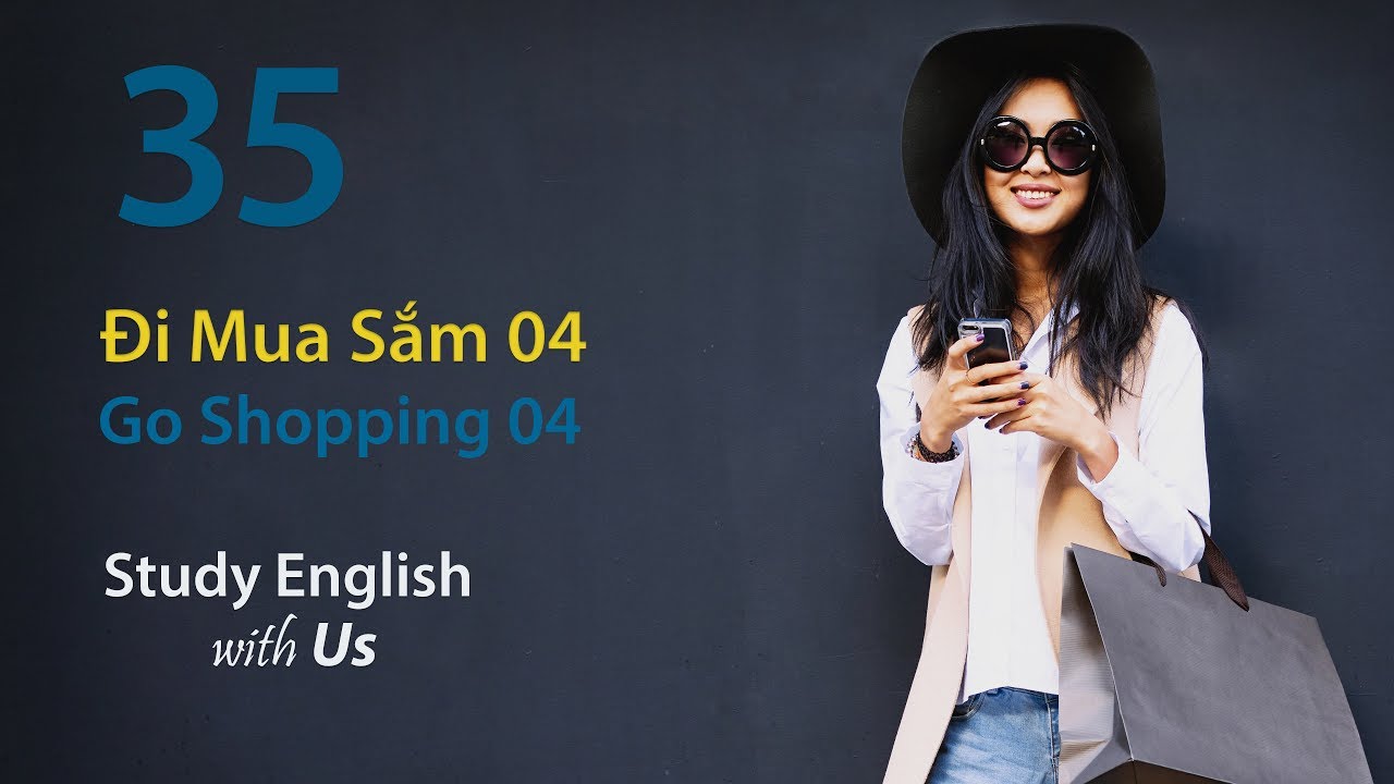 Bài 35: Đi Mua Sắm 04 - Go Shopping 04