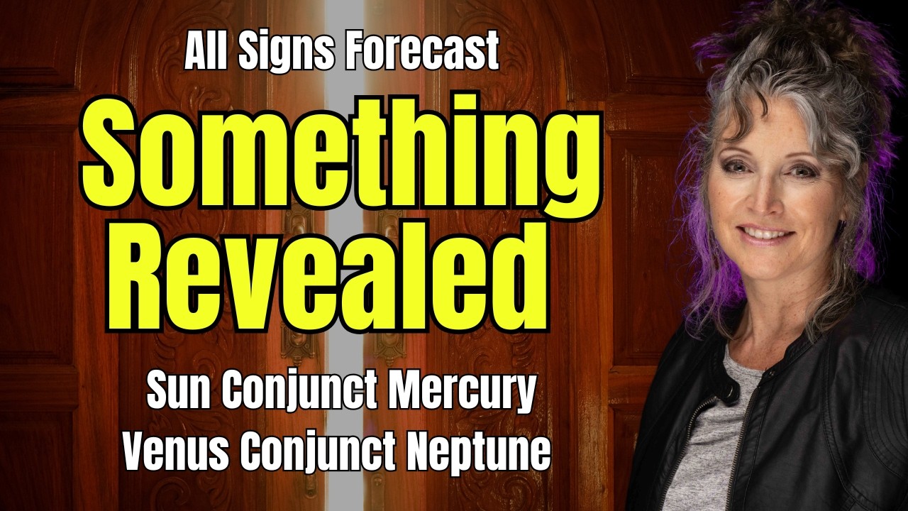 Something Revealed - Sun Conjunct Mercury & Venus Conjunct Neptune! All Signs