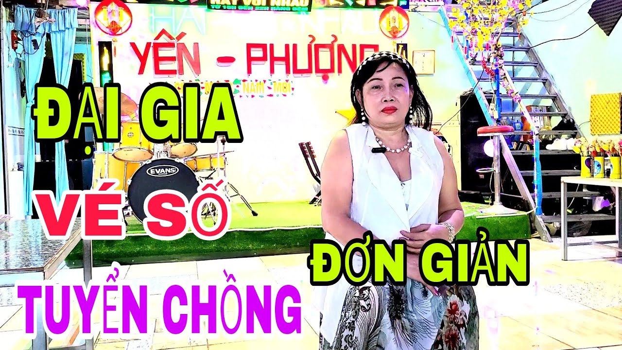 NỮ ĐẠI GIA VÉ SỐ TUYỂN CHỒNG CỰC KỲ ĐƠN GIẢN KHÔNG QUAN TRỌNG XẤU ĐẸP CHỈ CẦN BIẾT CA HÁT