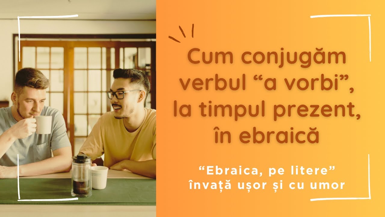 Cum conjugăm verbul “a vorbi” la timpul prezent, în ebraică