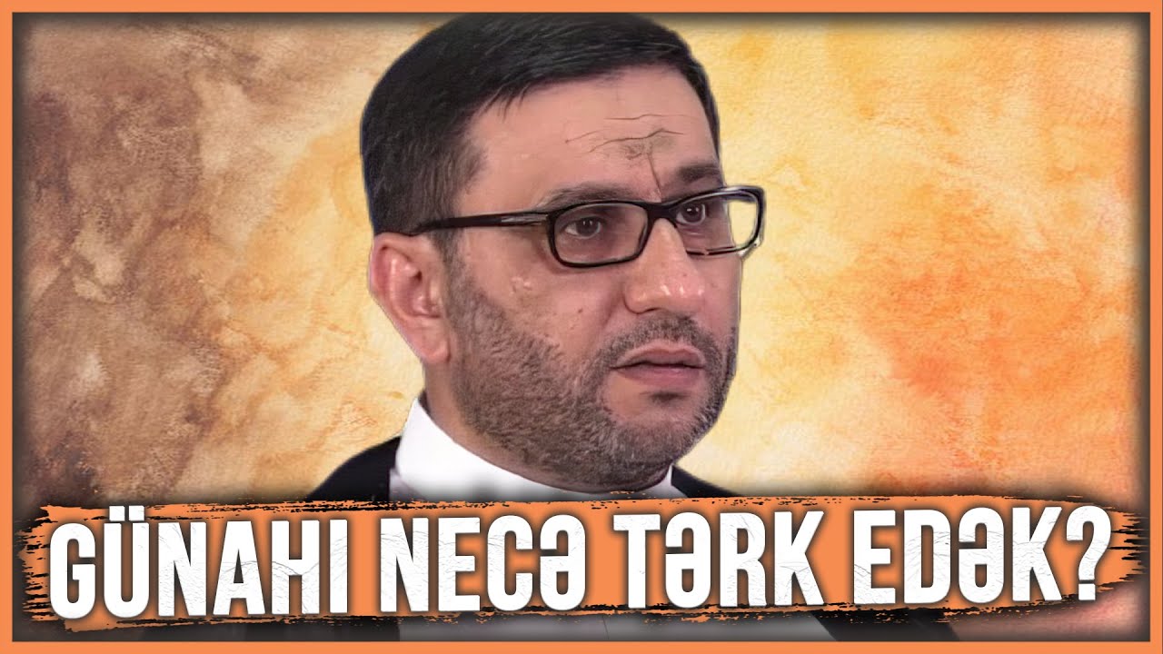 Hacı Şahin - Günahı necə tərk edək?