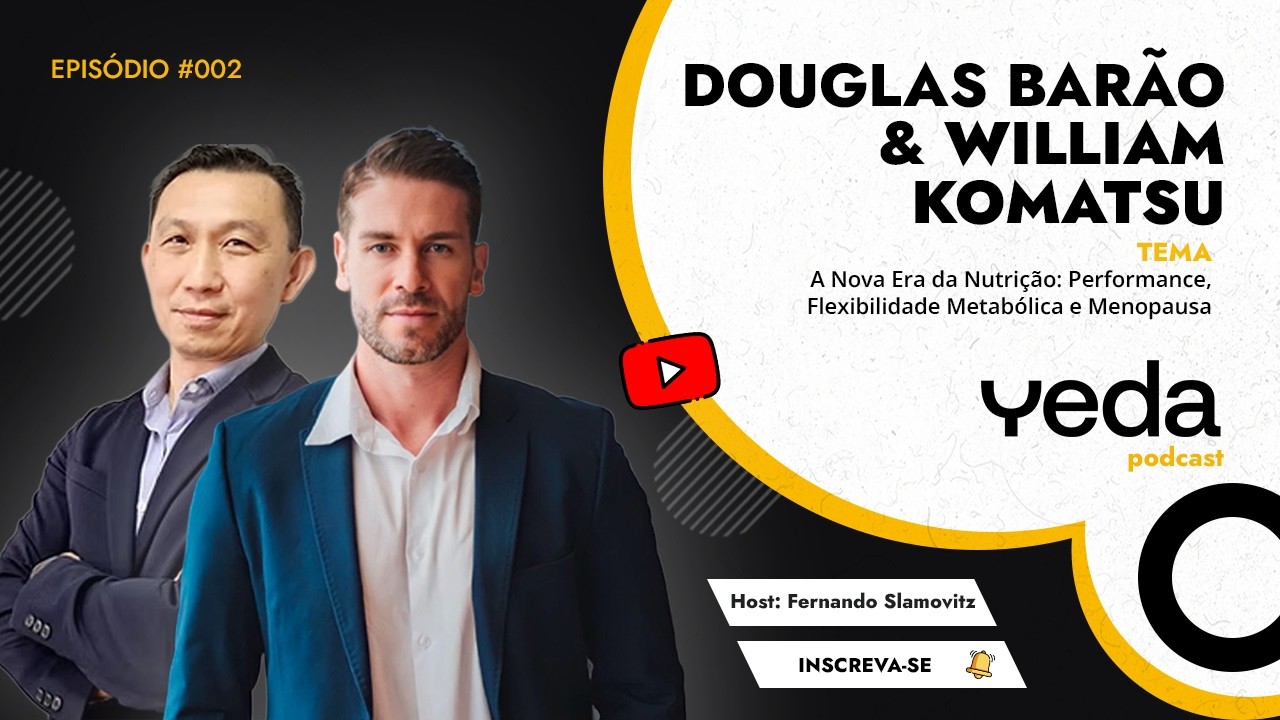 DR. DOUGLAS BARÃO E DR. WILLIAM KOMATSU - Yeda Podcast #002