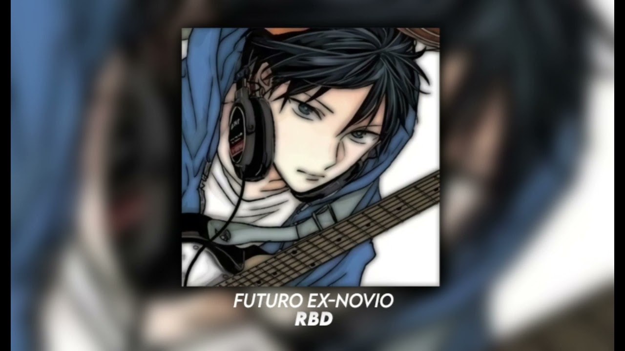 Futuro Ex-Novio - RBD (Sped up)