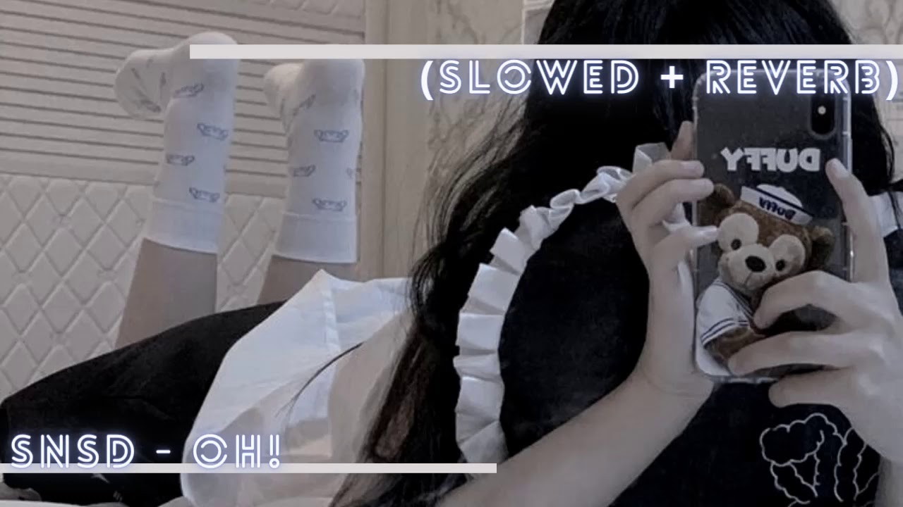 ' Girls Generation{Snsd} - Oh! (Slowed + Reverb)
