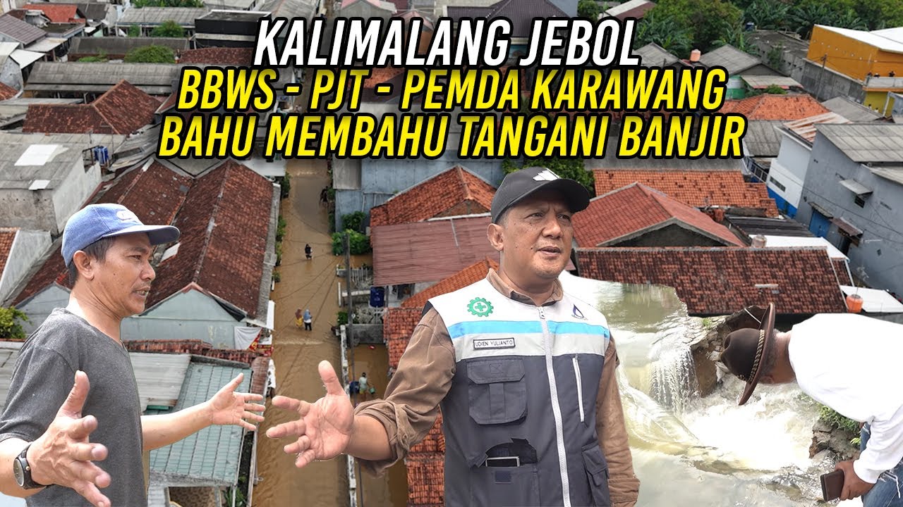 KALIMALANG JEBOL | BBWS - PJT - PEMDA KARAWANG BAHU MEMBAHU TANGANI BANJIR