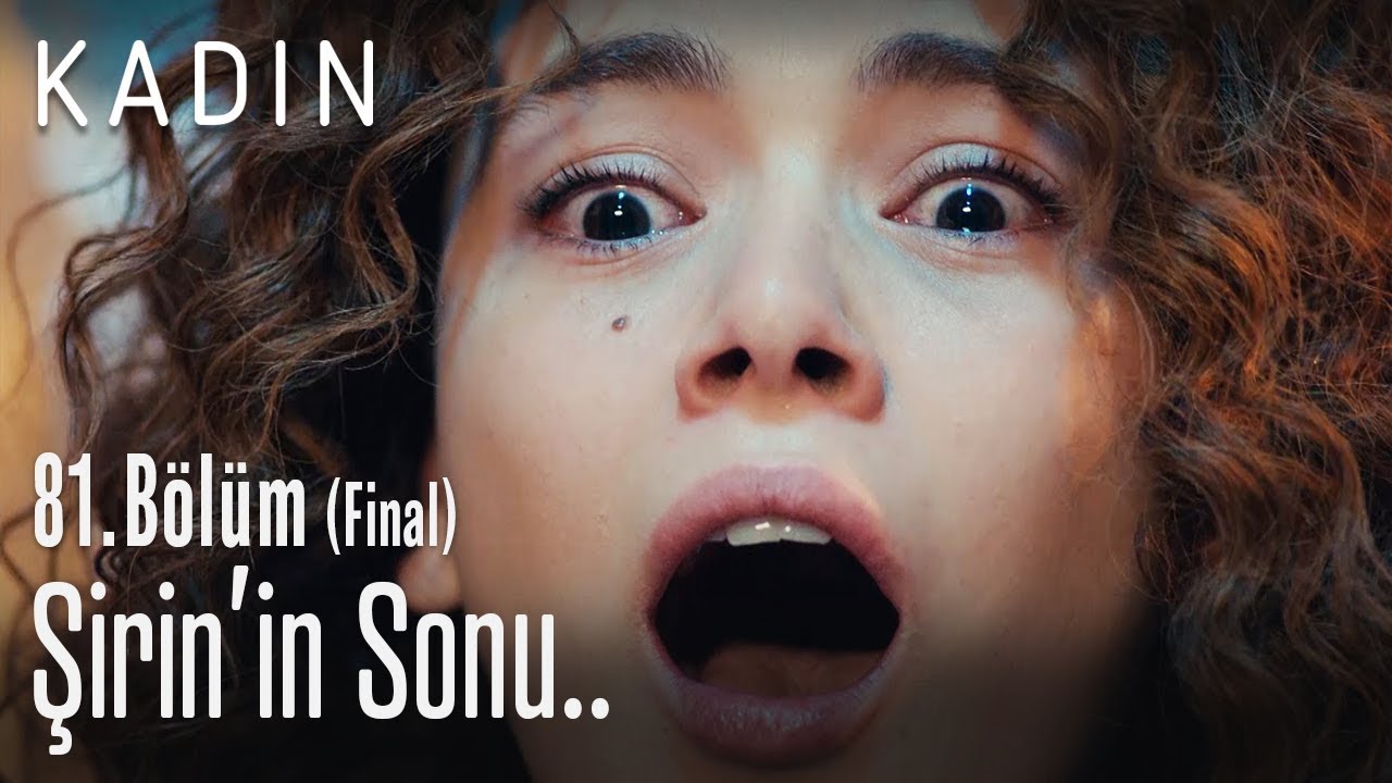 Şirin'in sonu.. - Kadın 81. B&ouml;l&uuml;m (Final)