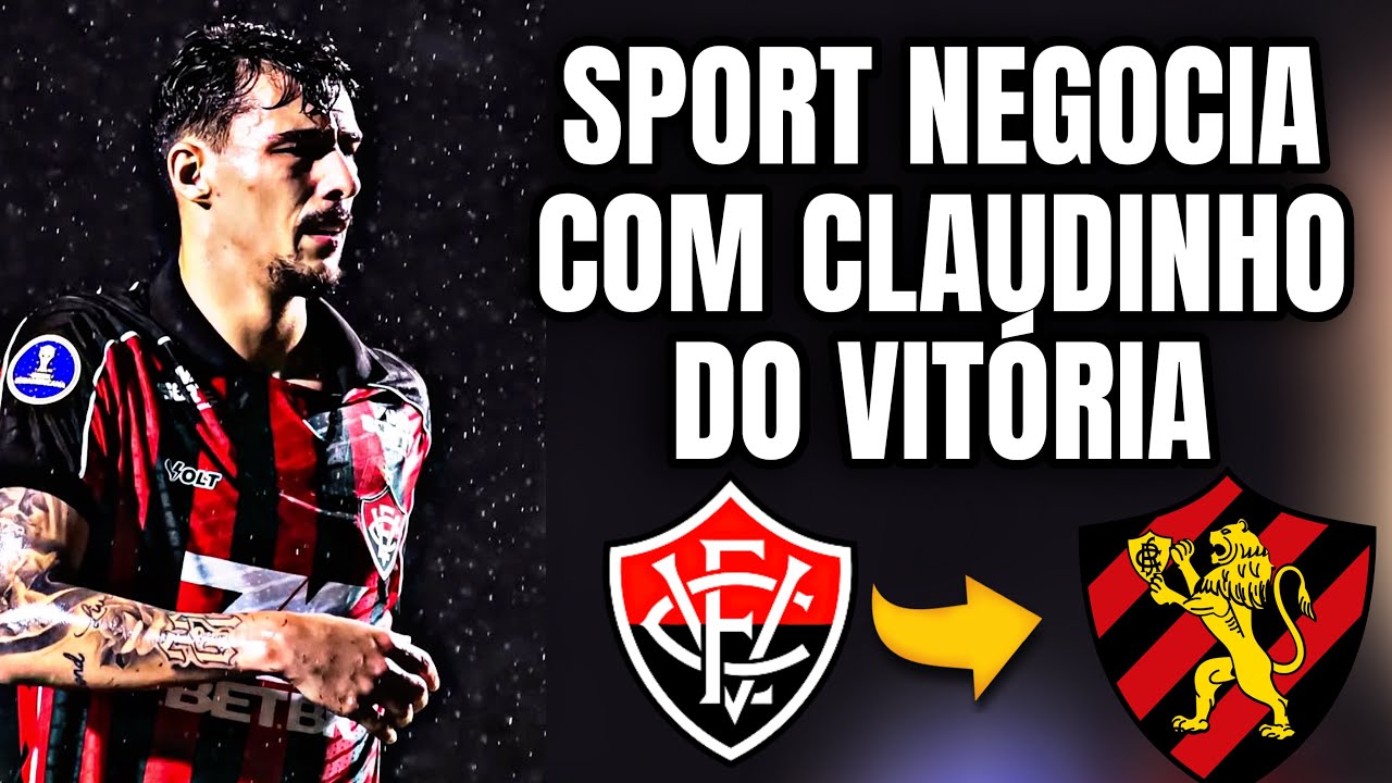 💣SPORT NEGOCIA COM CLAUDINHO LATERAL DIREITO DO VITÓRIA! SERIA UMA BAITA CONTRATAÇÃO🚨