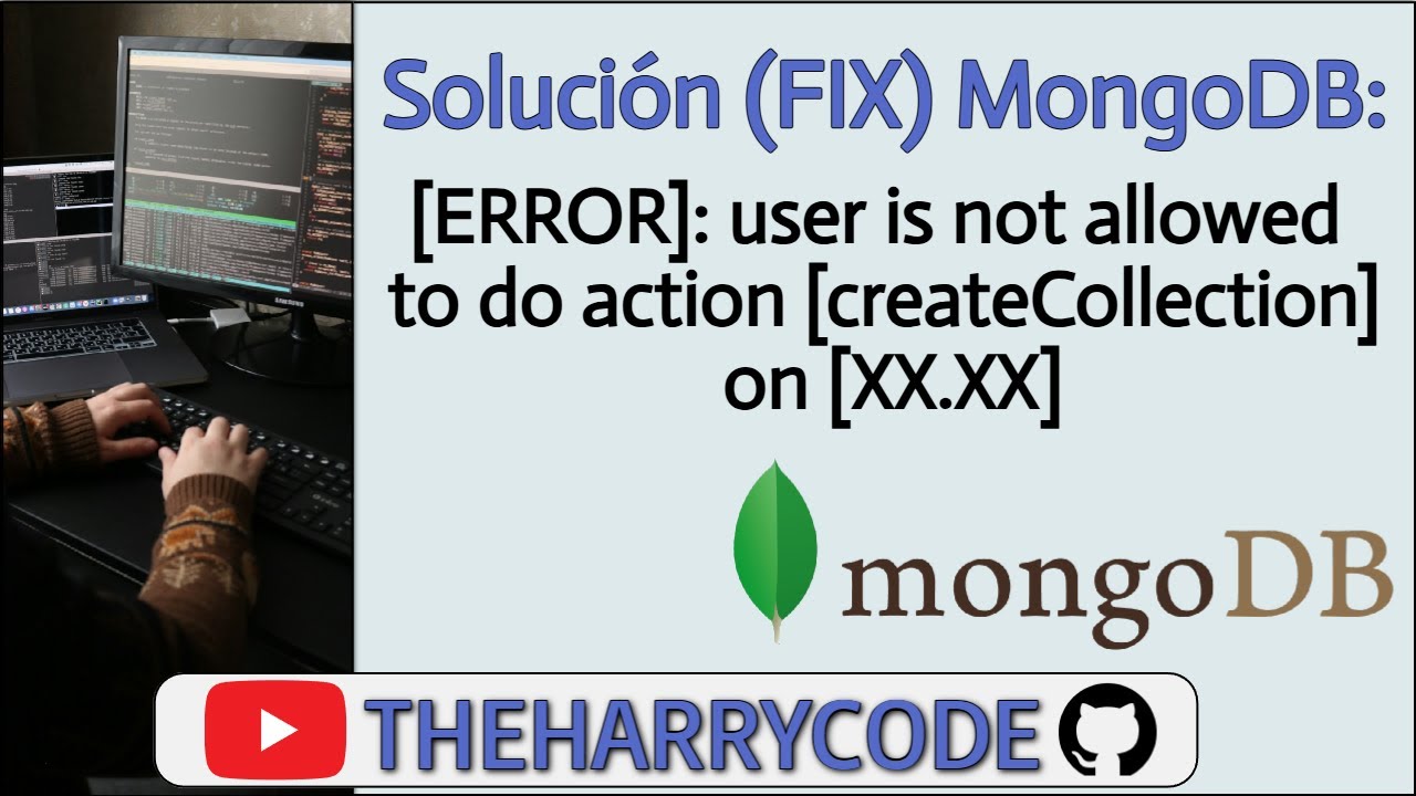 Solución (FIX): MongoDB: user is not allowed to do action [createCollection] on [XX.XX]