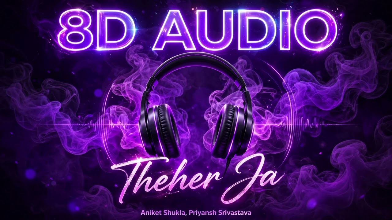 Theher Ja 8D AUDIO Hit Different 💔🎧 | Aniket Shukla | #theherja #8daudio #slowedreverb