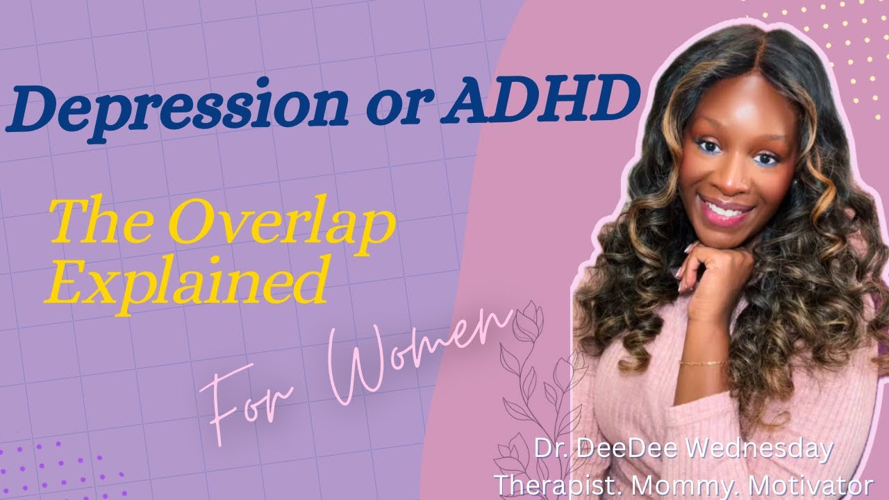 ADHD or Depression? The Overlap in Women No One Talks About