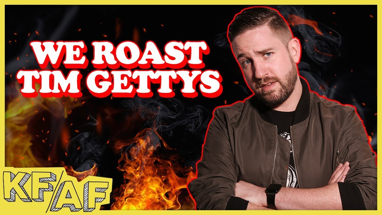 We Roast the Hell out of Tim Gettys - KF/AF