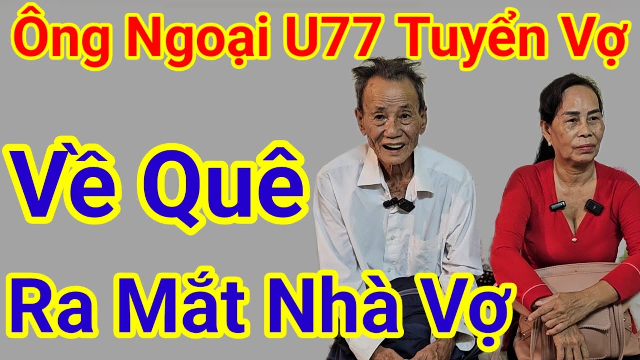 Ông Ngoại U77 Tuyển Vợ 