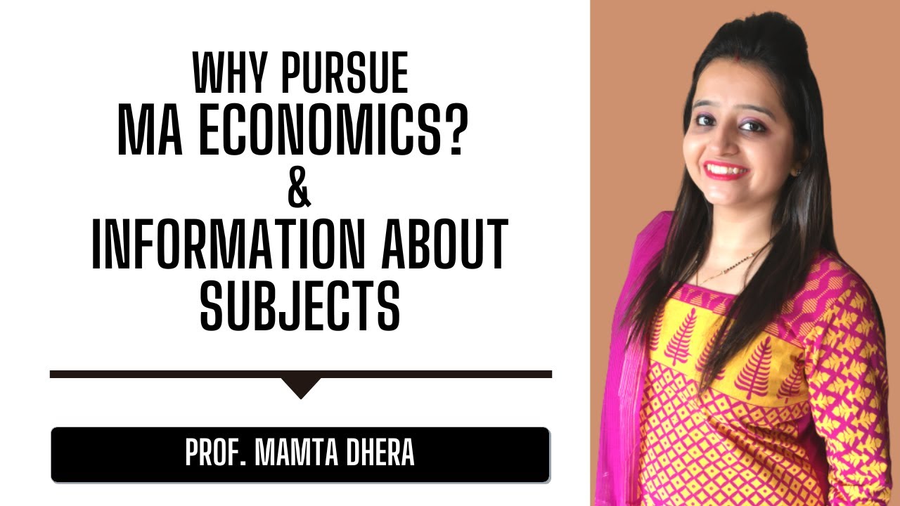 Why you should pursue M.A. Economics | Info. about Subjects in M.A. Economics | Prof. Mamta Dhera