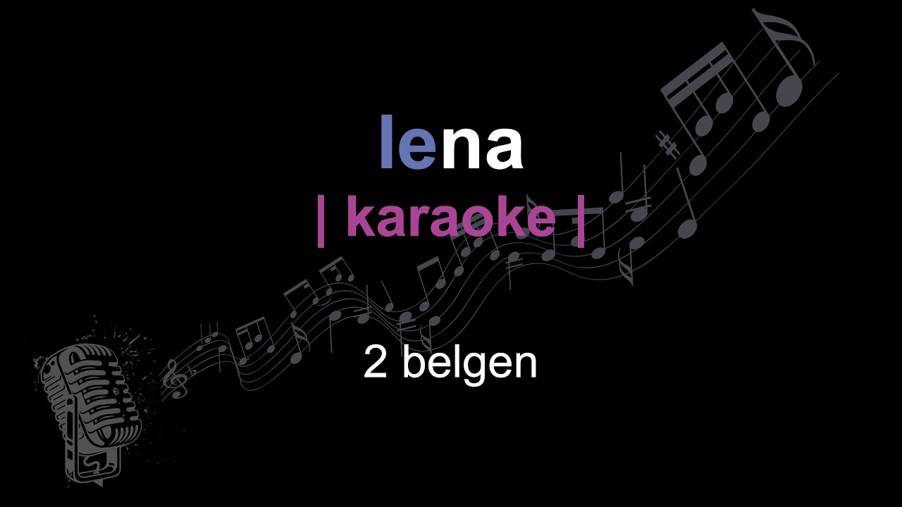 | karaoke | 2 belgen | lena | paroles |