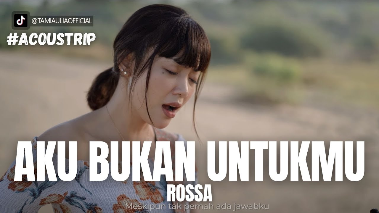 #ACOUSTRIP TAMI AULIA | ROSSA - AKU BUKAN UNTUKMU